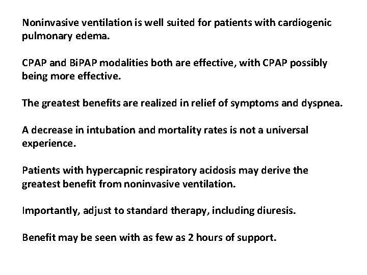 Noninvasive ventilation is well suited for patients with cardiogenic pulmonary edema. CPAP and Bi.