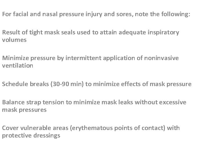 For facial and nasal pressure injury and sores, note the following: Result of tight