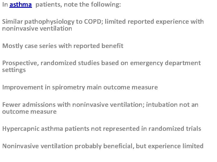 In asthma patients, note the following: Similar pathophysiology to COPD; limited reported experience with