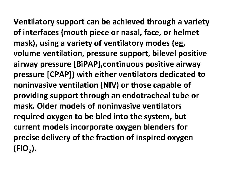 Ventilatory support can be achieved through a variety of interfaces (mouth piece or nasal,