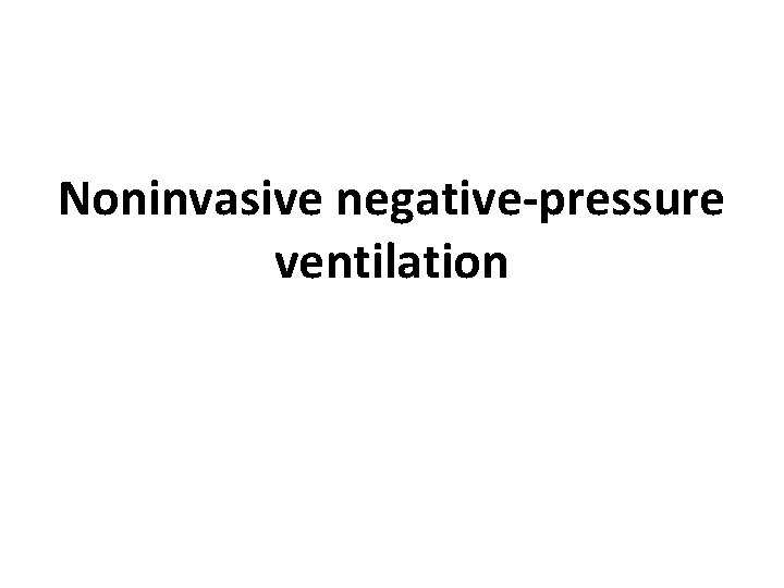 Noninvasive negative-pressure ventilation 