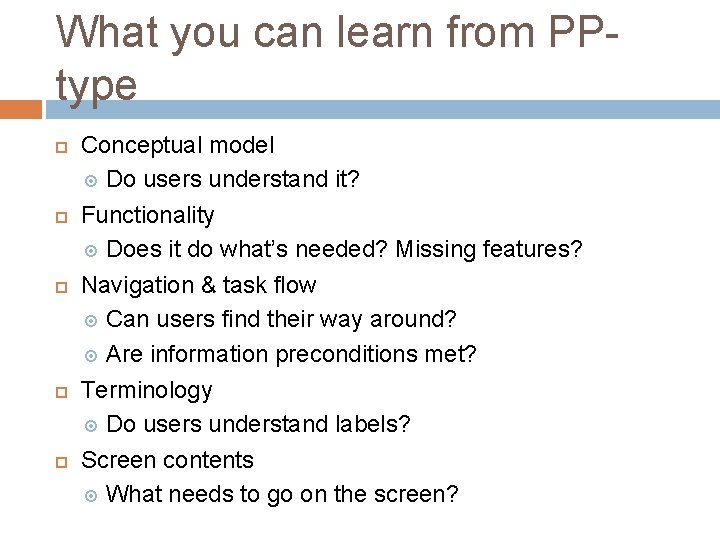 What you can learn from PPtype Conceptual model Do users understand it? Functionality Does