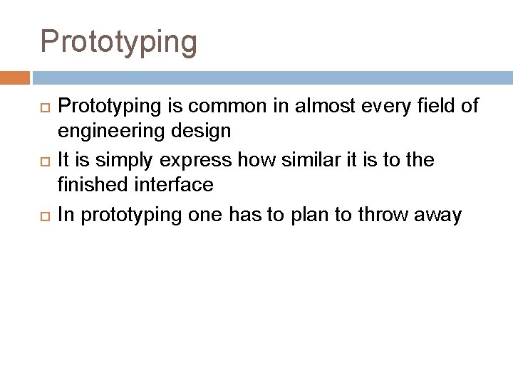 Prototyping Prototyping is common in almost every field of engineering design It is simply