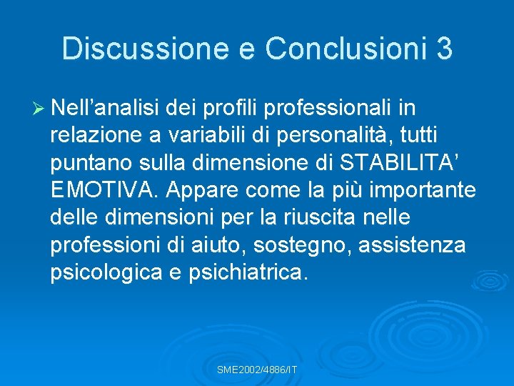 Discussione e Conclusioni 3 Ø Nell’analisi dei profili professionali in relazione a variabili di