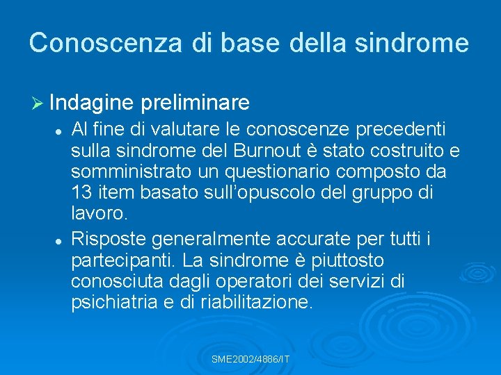 Conoscenza di base della sindrome Ø Indagine preliminare l l Al fine di valutare