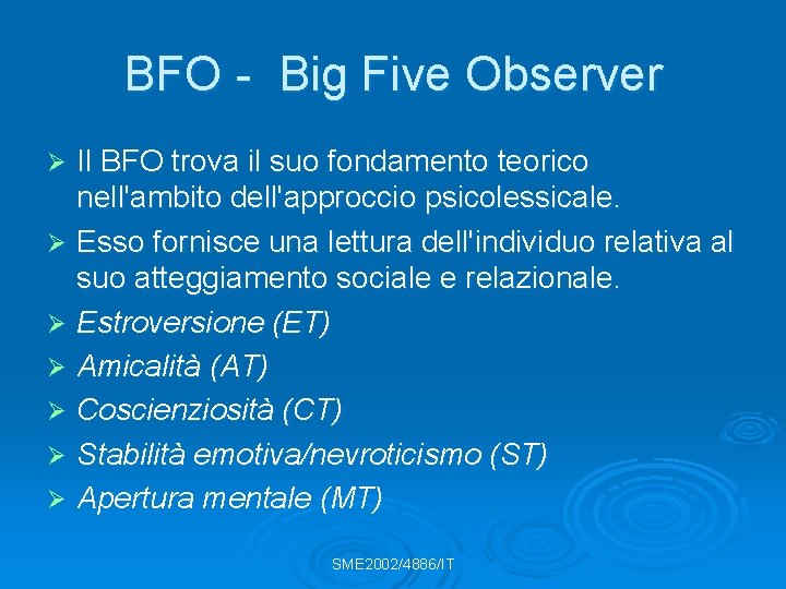 BFO - Big Five Observer Il BFO trova il suo fondamento teorico nell'ambito dell'approccio