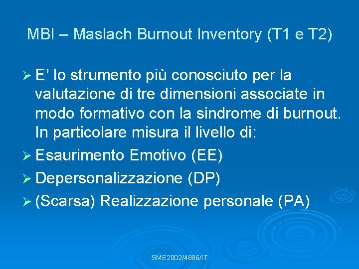 MBI – Maslach Burnout Inventory (T 1 e T 2) Ø E’ lo strumento
