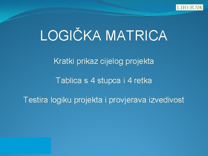 LOGIČKA MATRICA Kratki prikaz cijelog projekta Tablica s 4 stupca i 4 retka Testira