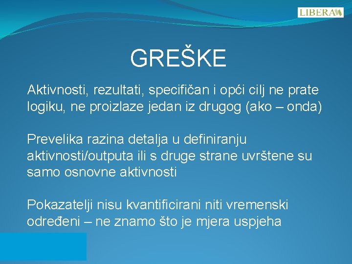 GREŠKE Aktivnosti, rezultati, specifičan i opći cilj ne prate logiku, ne proizlaze jedan iz