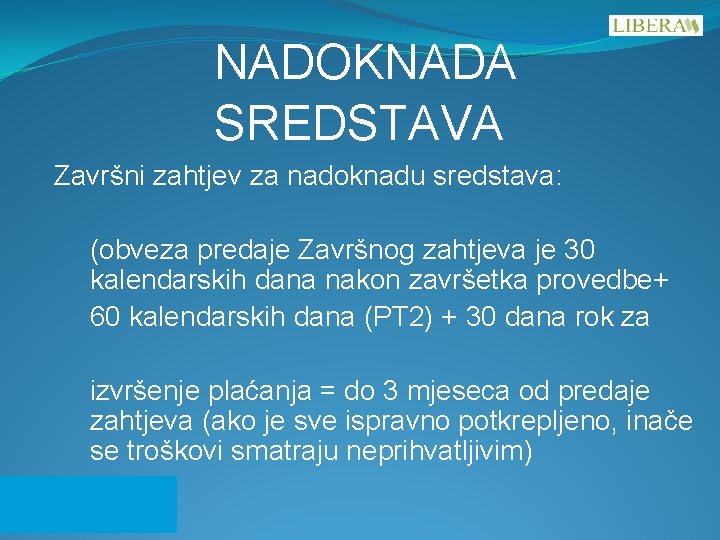 NADOKNADA SREDSTAVA Završni zahtjev za nadoknadu sredstava: (obveza predaje Završnog zahtjeva je 30 kalendarskih