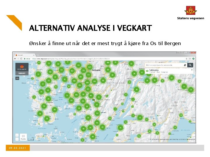 ALTERNATIV ANALYSE I VEGKART Ønsker å finne ut når det er mest trygt å