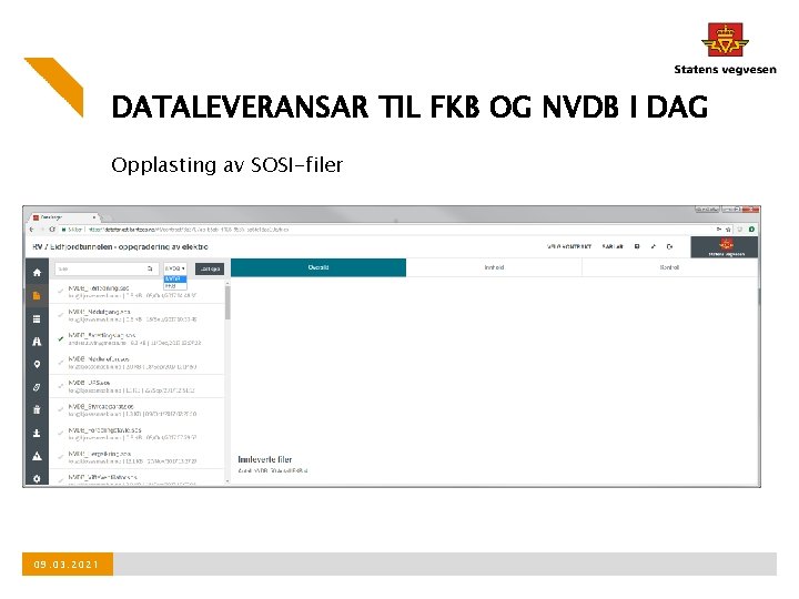 DATALEVERANSAR TIL FKB OG NVDB I DAG Opplasting av SOSI-filer 09. 03. 2021 
