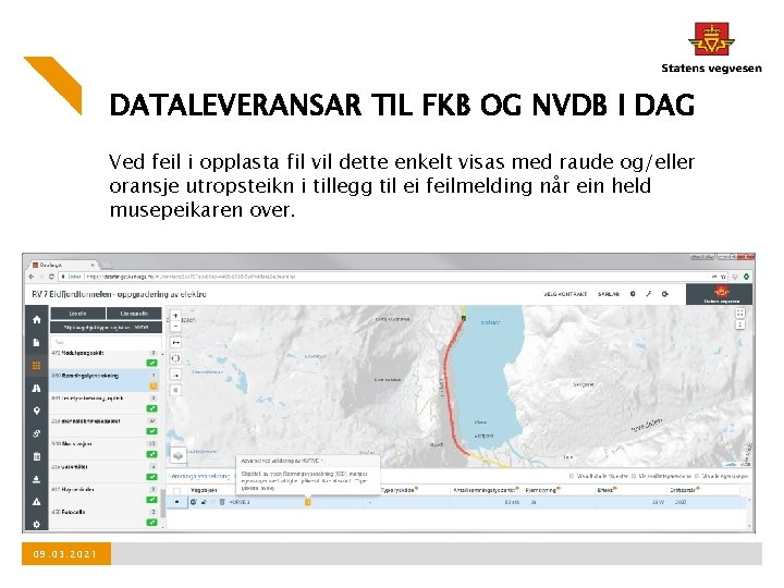 DATALEVERANSAR TIL FKB OG NVDB I DAG Ved feil i opplasta fil vil dette