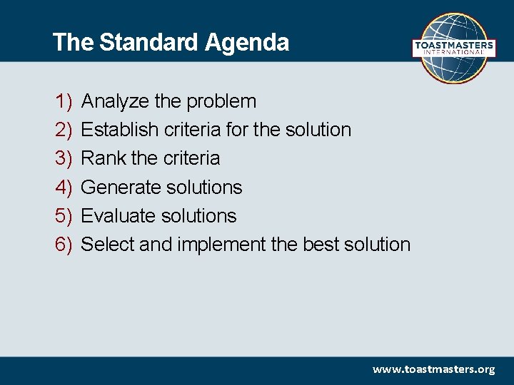 The Standard Agenda 1) 2) 3) 4) 5) 6) Analyze the problem Establish criteria