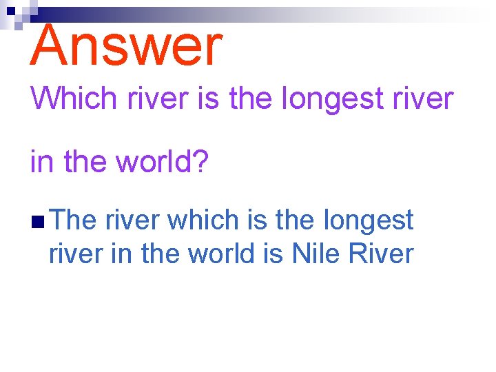 Answer Which river is the longest river in the world? n The river which
