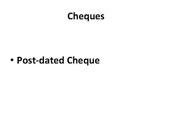 Cheques • Post-dated Cheque 