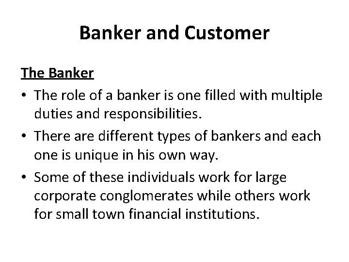 Banker and Customer The Banker • The role of a banker is one filled