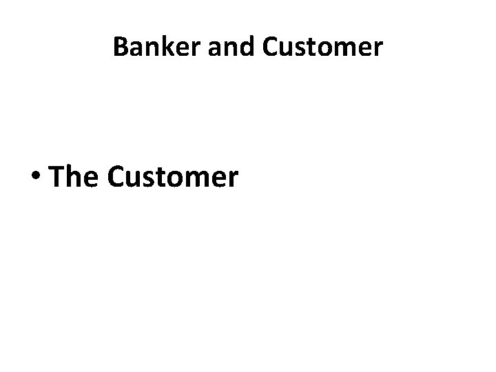 Banker and Customer • The Customer 
