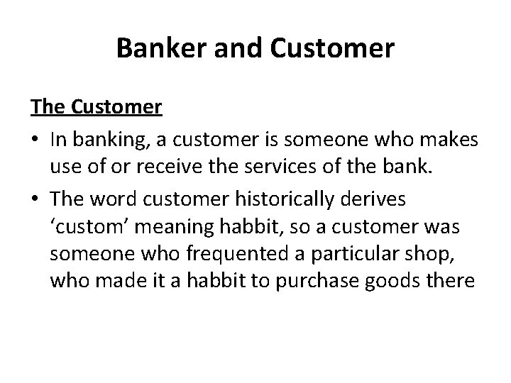 Banker and Customer The Customer • In banking, a customer is someone who makes