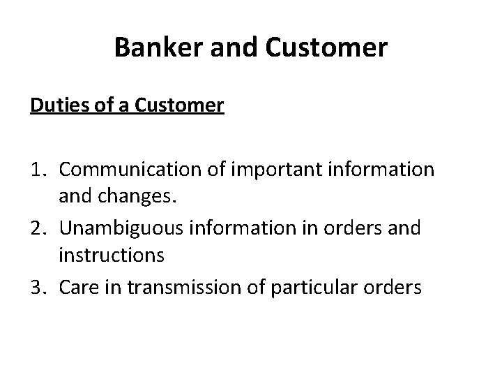 Banker and Customer Duties of a Customer 1. Communication of important information and changes.