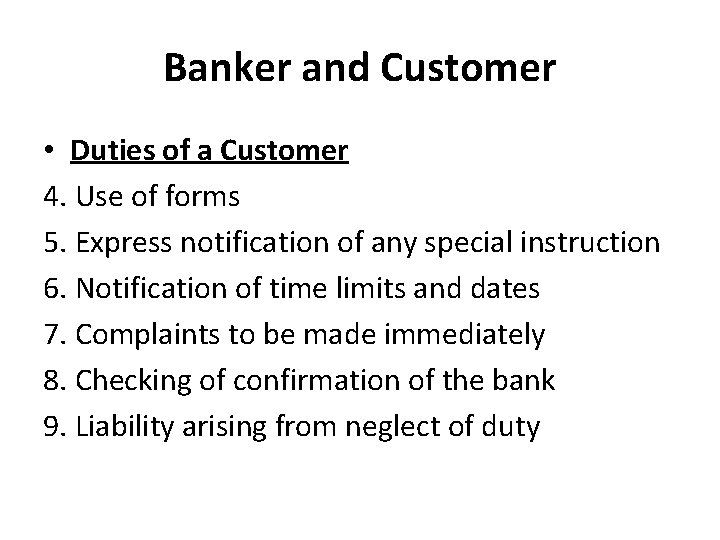 Banker and Customer • Duties of a Customer 4. Use of forms 5. Express