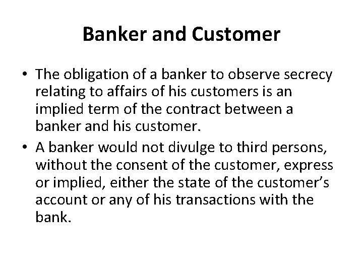 Banker and Customer • The obligation of a banker to observe secrecy relating to