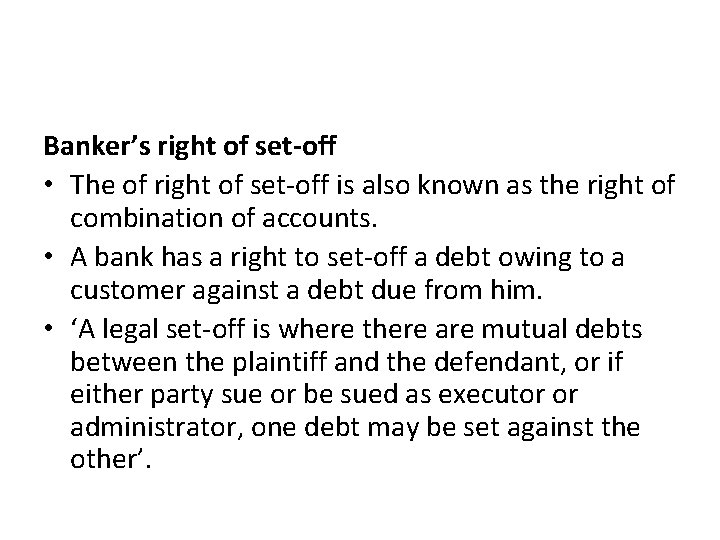 Banker’s right of set-off • The of right of set-off is also known as