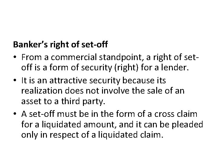 Banker’s right of set-off • From a commercial standpoint, a right of setoff is