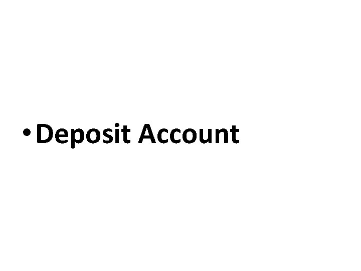  • Deposit Account 