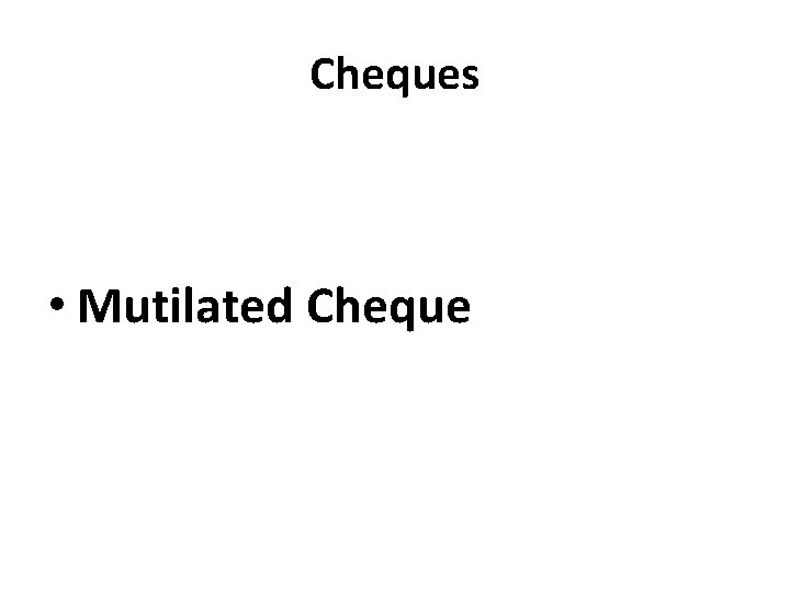 Cheques • Mutilated Cheque 