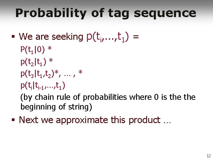 Probability of tag sequence § We are seeking p(ti, . . . , t