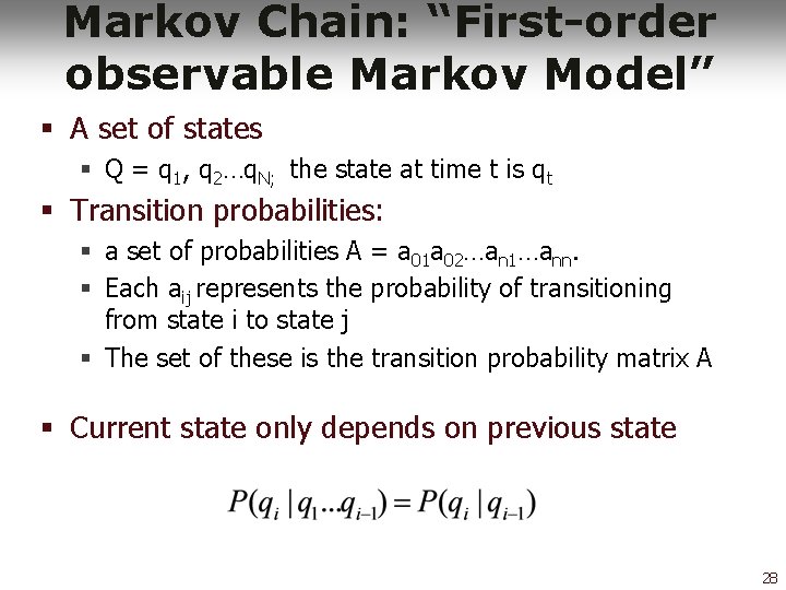 Markov Chain: “First-order observable Markov Model” § A set of states § Q =