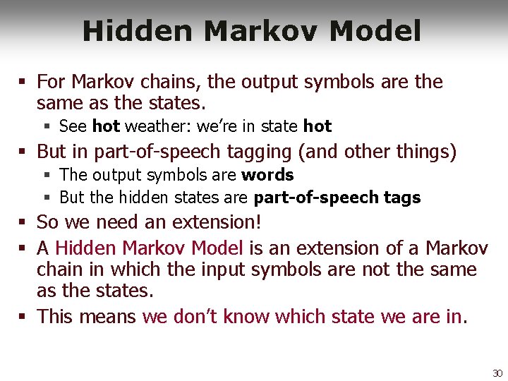 Hidden Markov Model § For Markov chains, the output symbols are the same as