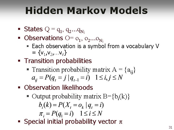 Hidden Markov Models § States Q = q 1, q 2…q. N; § Observations