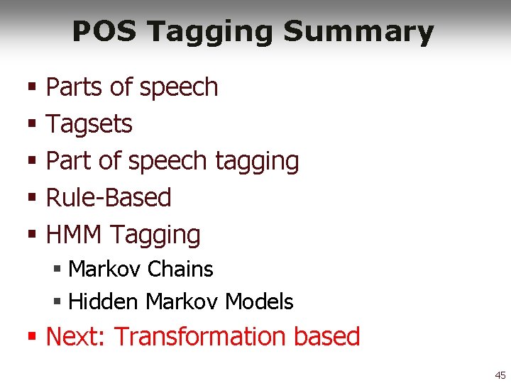 POS Tagging Summary § Parts of speech § Tagsets § Part of speech tagging