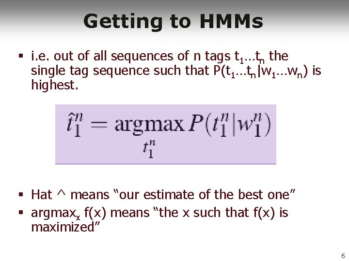 Getting to HMMs § i. e. out of all sequences of n tags t