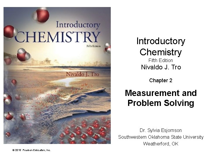 Introductory Chemistry Fifth Edition Nivaldo J. Tro Chapter 2 Measurement and Problem Solving Dr.
