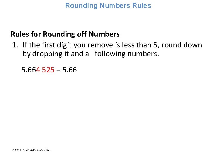 Rounding Numbers Rules for Rounding off Numbers: 1. If the first digit you remove