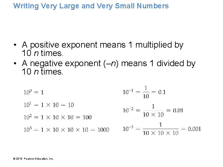 Writing Very Large and Very Small Numbers • A positive exponent means 1 multiplied