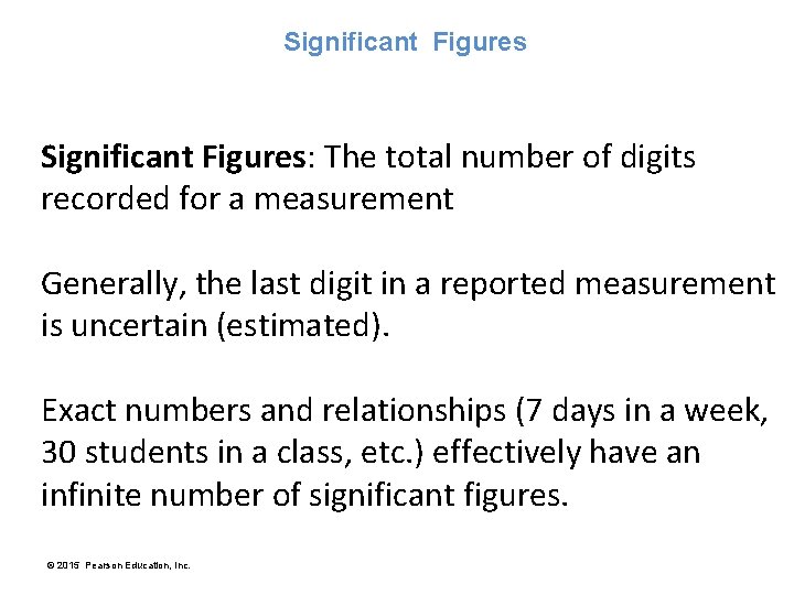 Significant Figures: The total number of digits recorded for a measurement Generally, the last