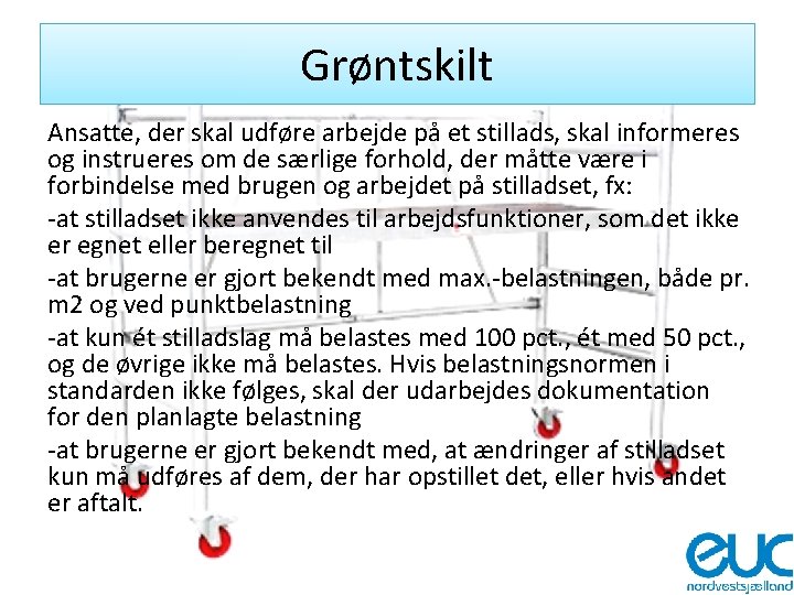 Grøntskilt Ansatte, der skal udføre arbejde på et stillads, skal informeres og instrueres om