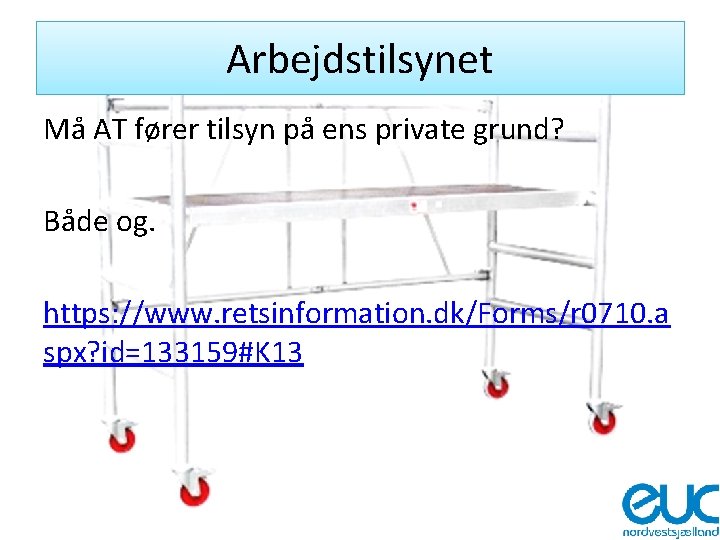 Arbejdstilsynet Må AT fører tilsyn på ens private grund? Både og. https: //www. retsinformation.