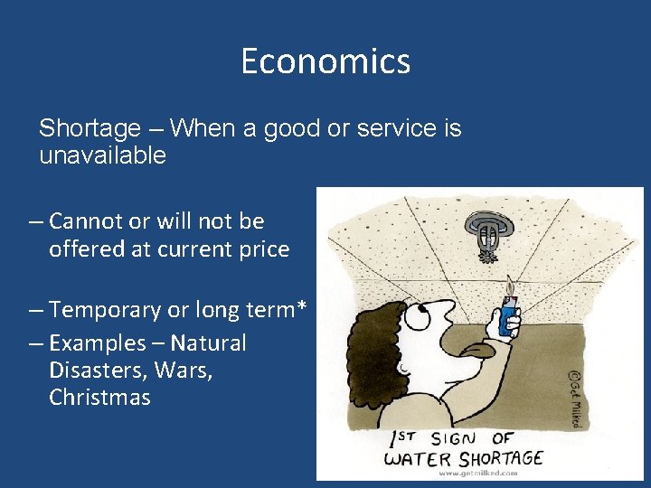 Economics Shortage – When a good or service is unavailable – Cannot or will