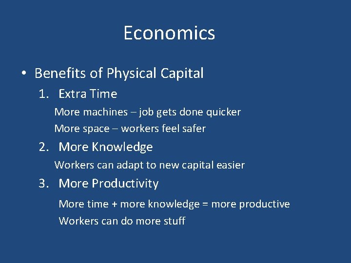 Economics • Benefits of Physical Capital 1. Extra Time More machines – job gets