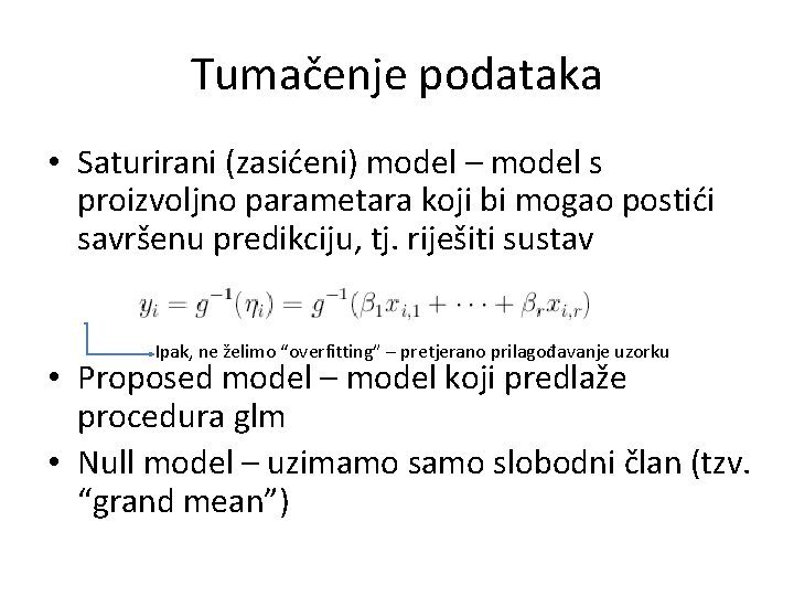 Tumačenje podataka • Saturirani (zasićeni) model – model s proizvoljno parametara koji bi mogao