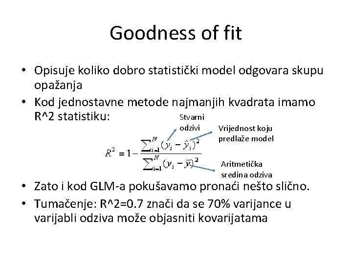 Goodness of fit • Opisuje koliko dobro statistički model odgovara skupu opažanja • Kod