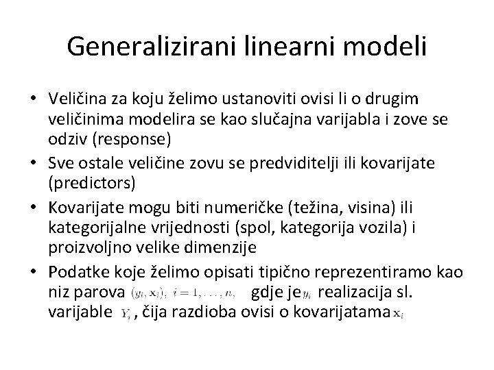 Generalizirani linearni modeli • Veličina za koju želimo ustanoviti ovisi li o drugim veličinima