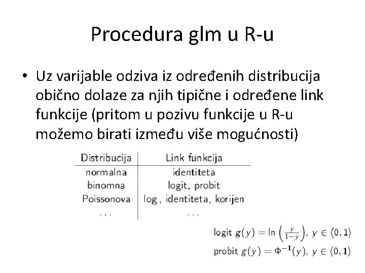 Procedura glm u R-u • Uz varijable odziva iz određenih distribucija obično dolaze za