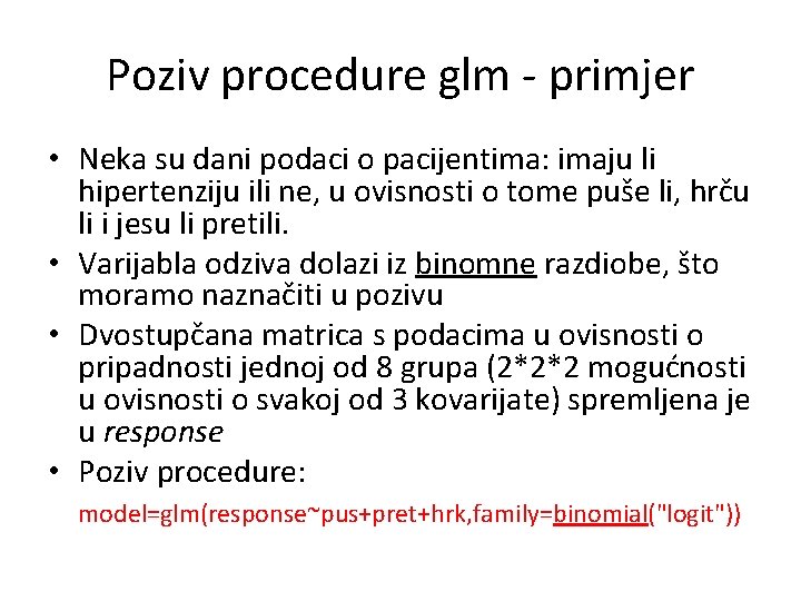 Poziv procedure glm - primjer • Neka su dani podaci o pacijentima: imaju li