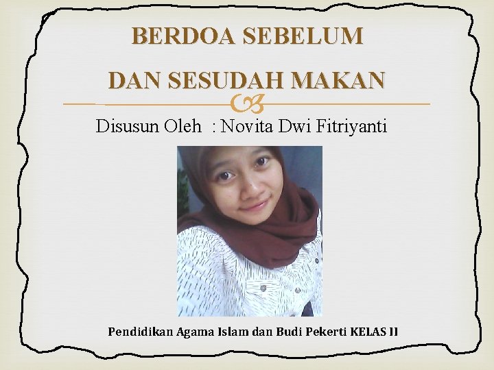 BERDOA SEBELUM DAN SESUDAH MAKAN Disusun Oleh : Novita Dwi Fitriyanti Pendidikan Agama Islam